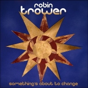 Review: Robin Trower - Something's About To Change